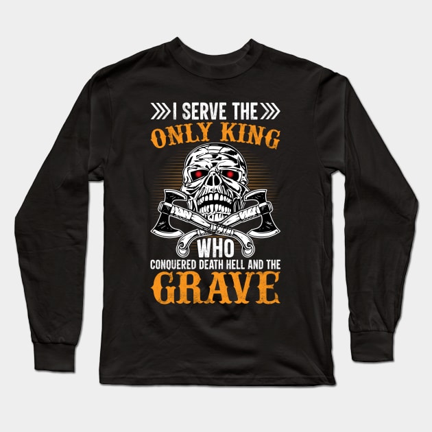 I Serve Only The King | Spooky Halloween Skull Tee Long Sleeve T-Shirt by Kibria1991